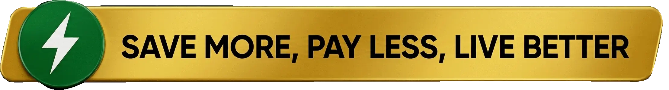 Save More, Pay Less, Live Better
